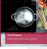 Neff T58FHW1L0 N70 80cm 5-Zone Induction Hob with Twist Touch® from HomeWise Appliances. Stock photo graphic showing Power Boost, for more heat when you need it.
